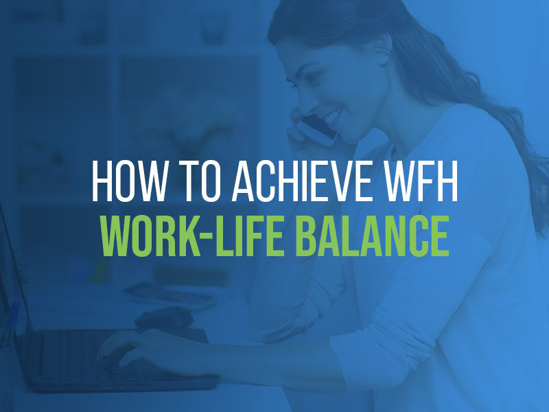 How to Achieve WFH Work-Life Balance